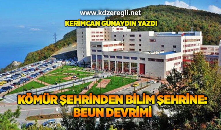 KÖMÜR ŞEHRİNDEN BİLİM ŞEHRİNE: BEUN DEVRİMİ