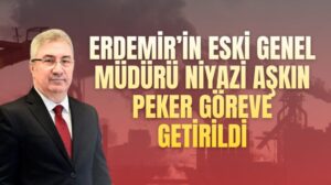 Erdemir’in eski genel müdürü Niyazi Aşkın Peker Kardemir’de göreve getirildi