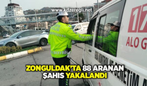 Zonguldak’ta 88 aranan şahıs yakalandı