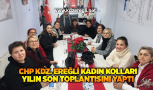 CHP Kdz. Ereğli Kadın Kolları yılın son toplantısını yaptı