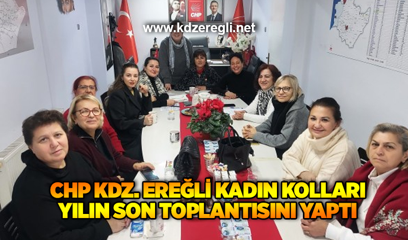 CHP Kdz. Ereğli Kadın Kolları yılın son toplantısını yaptı