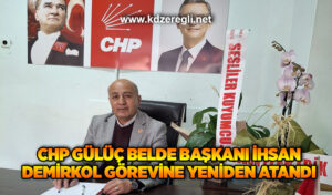 CHP Gülüç Belde Başkanı İhsan Demirkol görevine yeniden atandı