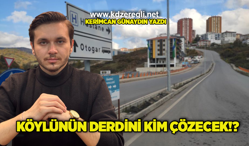 KÖYLÜNÜN DERDİNİ KİM ÇÖZECEK!?