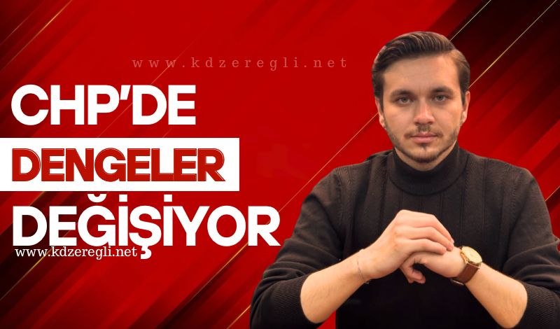 CHP’DE DENGELER DEĞİŞİYOR