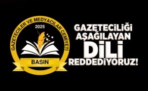 Gazeteciliği aşağılayan dili reddediyoruz..!