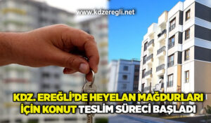 Kdz. Ereğli’de heyelan mağdurları için konut teslim süreci başladı