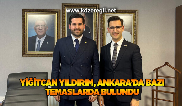 Yiğitcan Yıldırım, Ankara’da bazı temaslarda bulundu