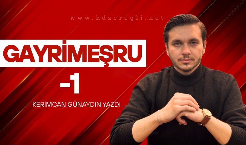 GAYRİMEŞRU – 1
