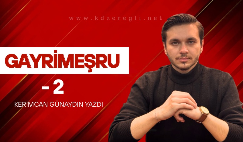 GAYRİMEŞRU – 2