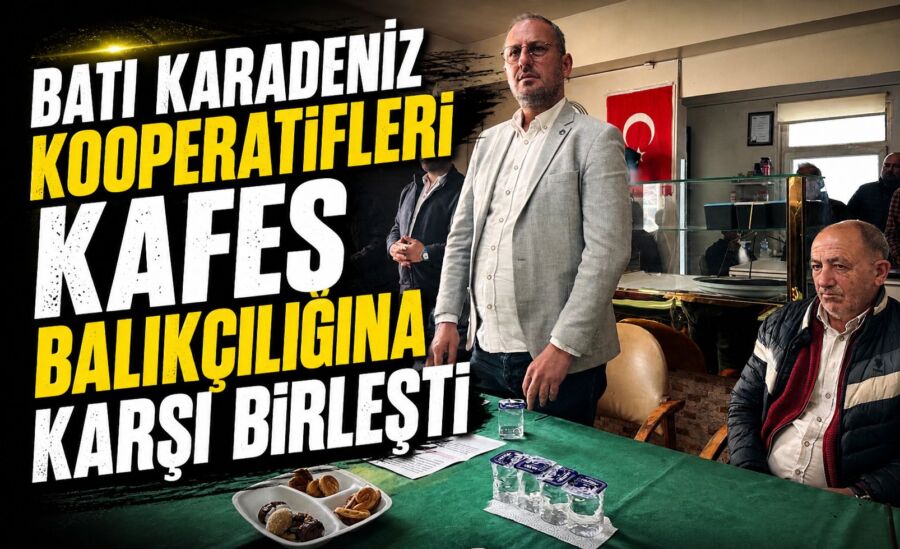 Batı Karadeniz Su Ürünleri Kooperatifleri Kafes Balıkçılığına karşı birleşti