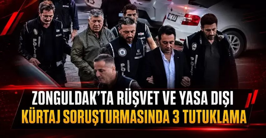 Zonguldak’ta rüşvet ve yasa dışı kürtaj soruşturmasında 3 tutuklama