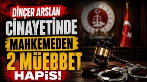 Dinçer Aslan Cinayetinde Karar: İki Sanığa Müebbet Hapis