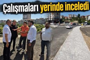 Kepez Tepesi Kavşağı’nda çalışmalar yerinde incelendi