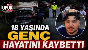 18 yaşındaki Miraç Kandil kazada yaşamını yitirdi