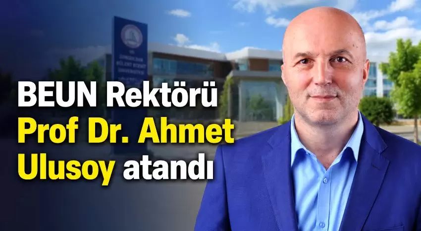 BEUN Rektörlüğüne Prof. Dr. Ahmet Ulusoy atandı