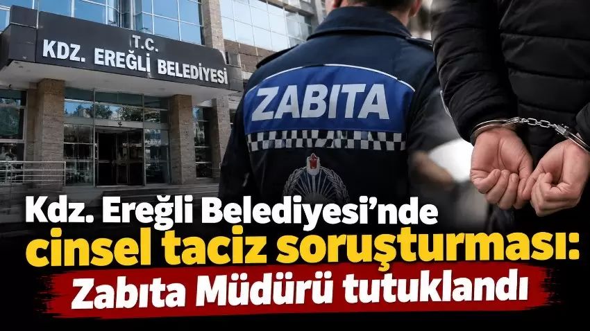 Kdz. Ereğli Belediyesi Zabıta Müdürü tutuklandı