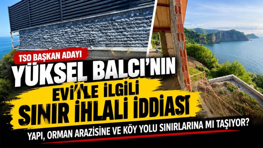 TSO Başkan Adayı Yüksel Balcı’nın Eviyle İlgili Sınır İhlali İddiası